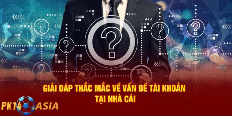 Câu hỏi thường gặp PK14 về tài khoản