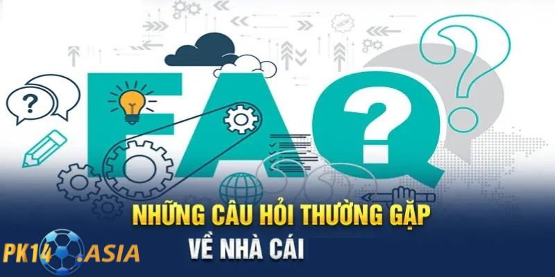Câu hỏi thường gặp PK14 - Nhà cái PK14 có lừa đảo không?