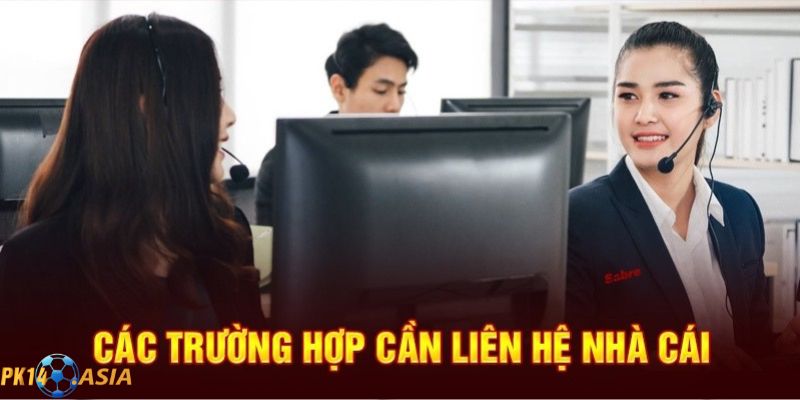 Các trường hợp cần liên hệ PK14
