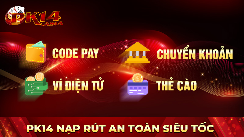 Hướng dẫn nạp rút tiền pk14 siêu đơn giản